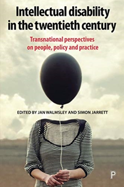 Intellectual Disability in the Twentieth Century : Transnational Perspectives on People, Policy, and Practice, Paperback / softback Book