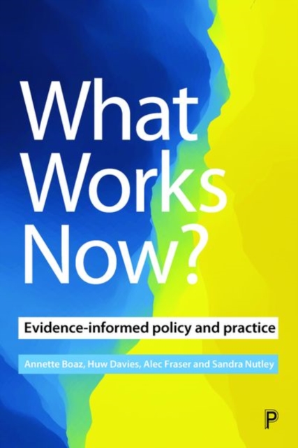 What Works Now? : Evidence-Informed Policy and Practice, Hardback Book