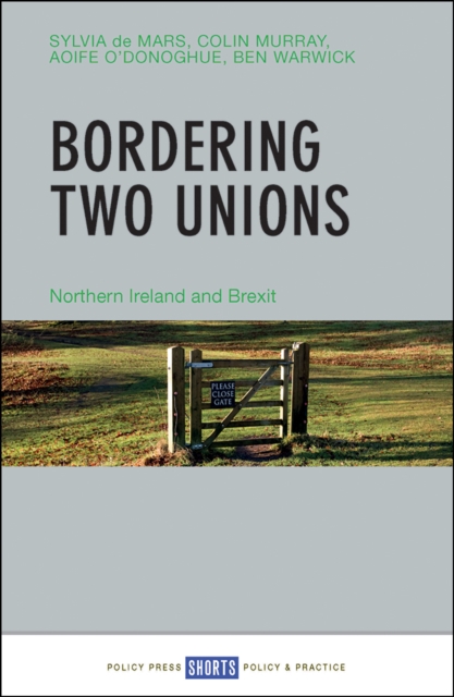 Bordering two unions : Northern Ireland and Brexit, PDF eBook