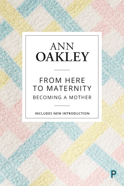 From Here to Maternity : Becoming a Mother, PDF eBook