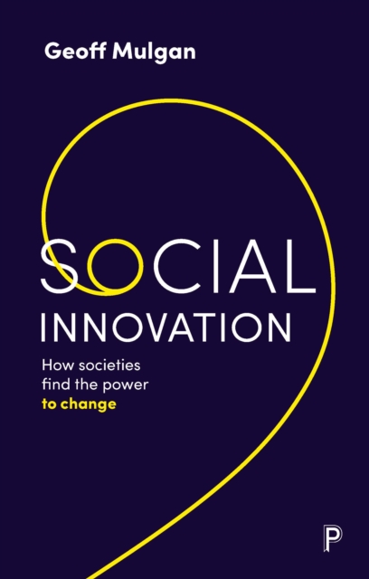 Social Innovation : How Societies Find the Power to Change, PDF eBook