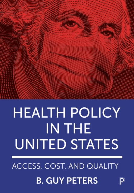 Health Policy in the United States : Access, Cost and Quality, PDF eBook