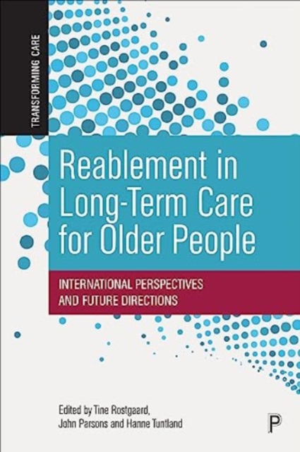 Reablement in Long-Term Care for Older People : International Perspectives and Future Directions, Paperback / softback Book
