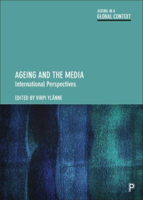 Ageing and the Media : International Perspectives, Paperback / softback Book