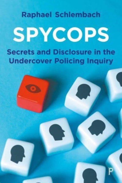 Spycops : Secrets and Disclosure in the Undercover Policing Inquiry, Paperback / softback Book
