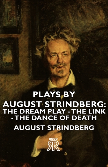 Plays by August Strindberg: The Dream Play - The Link - The Dance of Death, EPUB eBook