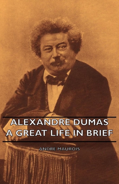 Alexandre Dumas - A Great Life in Brief, EPUB eBook