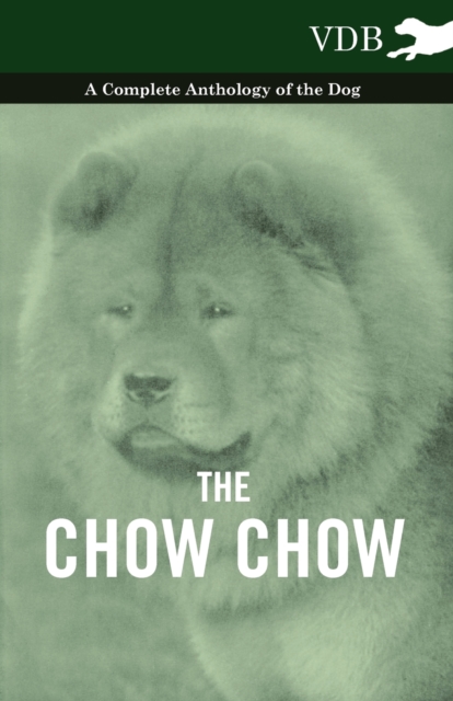 The Chow Chow - A Complete Anthology of the Dog -, EPUB eBook
