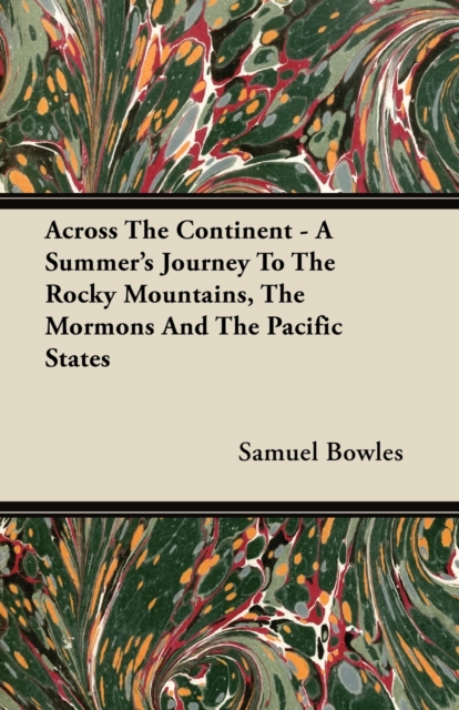 Across The Continent - A Summer's Journey To The Rocky Mountains, The Mormons And The Pacific States, EPUB eBook