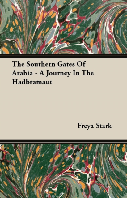 The Southern Gates Of Arabia - A Journey In The Hadbramaut, EPUB eBook