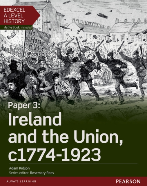 Edexcel A Level History, Paper 3: Ireland and the Union c1774-1923 Student Book + ActiveBook, Multiple-component retail product Book