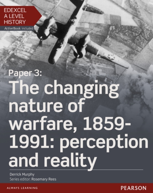 Edexcel A Level History, Paper 3: The changing nature of warfare, 1859-1991: perception and reality Student Book + ActiveBook, Mixed media product Book
