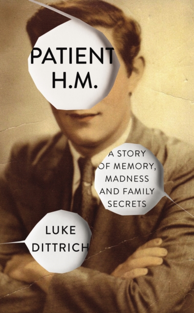 Patient H.M. : A Story of Memory, Madness and Family Secrets, EPUB eBook