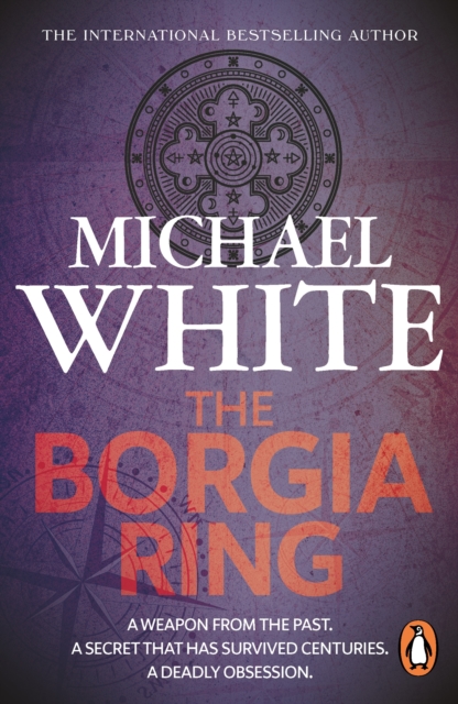The Borgia Ring : an adrenalin-fuelled, action-packed historical conspiracy thriller you won t be able to put down, EPUB eBook