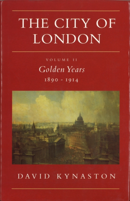 The City Of London Volume 2 : Golden Years 1890-1914, EPUB eBook