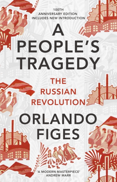 A People's Tragedy : The Russian Revolution   centenary edition with new introduction, EPUB eBook