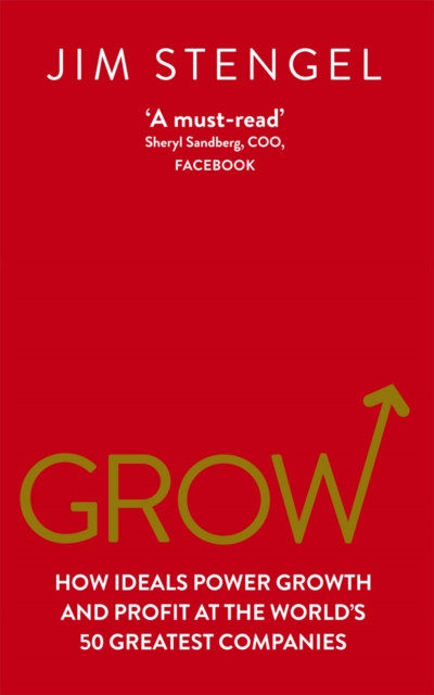 Grow : How Ideals Power Growth and Profit at the World s 50 Greatest Companies, EPUB eBook