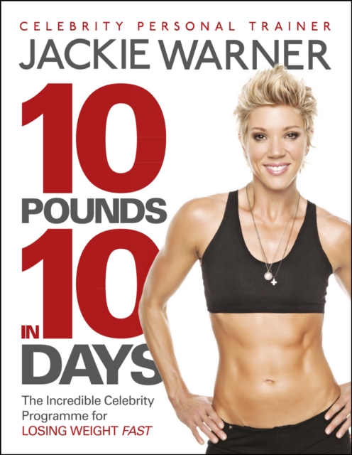 10 pounds in 10 days : The incredible celebrity programme for losing weight fast, EPUB eBook