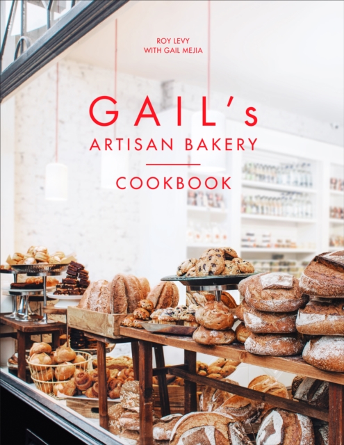 Gail's Artisan Bakery Cookbook : the stunningly beautiful cookbook from the ever-popular neighbourhood bakery, EPUB eBook