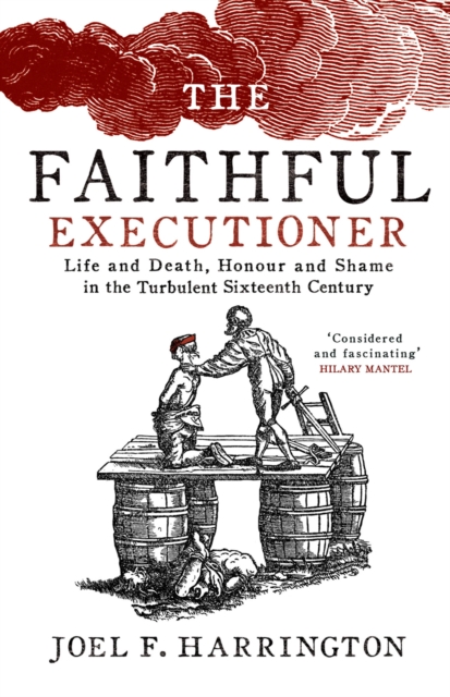 The Faithful Executioner : Life and Death in the Sixteenth Century, EPUB eBook