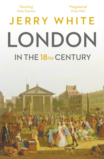 London In The Eighteenth Century : A Great and Monstrous Thing, EPUB eBook