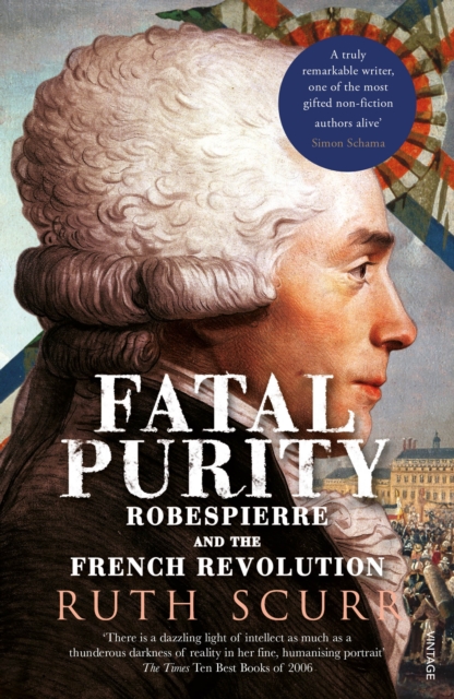 Fatal Purity : Robespierre and the French Revolution, EPUB eBook