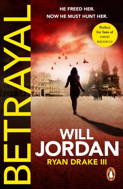 Betrayal : (Ryan Drake: book 3): another compelling thriller in the high-octane series featuring British CIA agent Ryan Drake, EPUB eBook