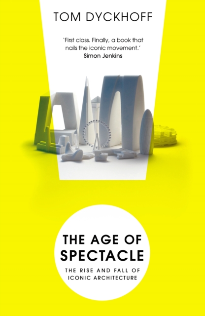 The Age of Spectacle : Adventures in Architecture and the 21st-Century City, EPUB eBook