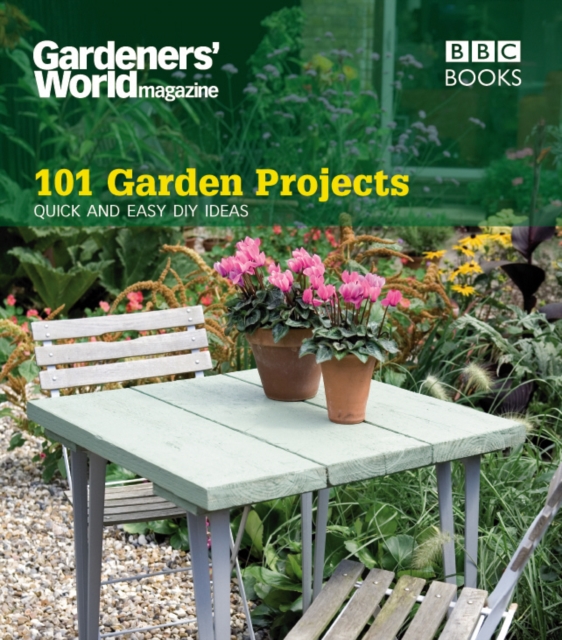 Gardeners' World: 101 Garden Projects : Quick and Easy DIY Ideas, EPUB eBook