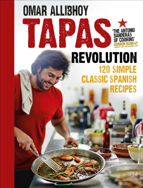 Tapas Revolution : 120 Simple Classic Spanish Recipes, EPUB eBook
