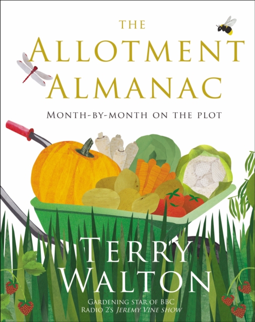 The Allotment Almanac : a month-by-month guide to getting the best from your allotment from much-loved Radio 2 gardener Terry Walton, EPUB eBook