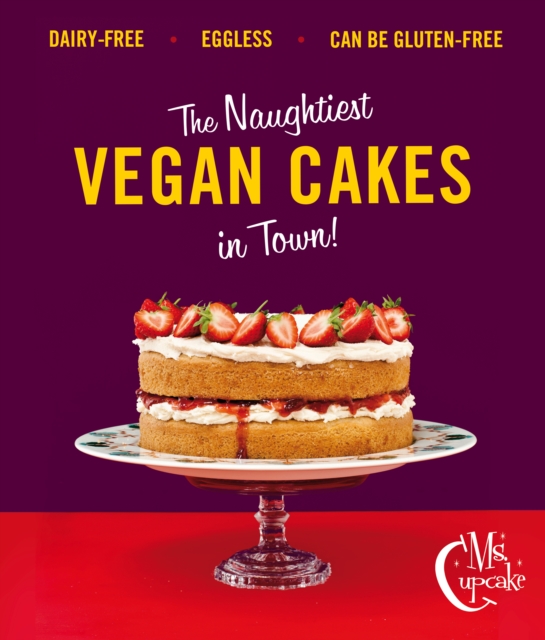 Ms Cupcake : Discover indulgent vegan bakes, EPUB eBook