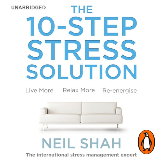 The 10-Step Stress Solution : Live More, Relax More, Re-energise, eAudiobook MP3 eaudioBook