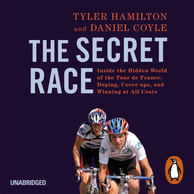 The Secret Race : Inside the Hidden World of the Tour de France: Doping, Cover-ups, and Winning at All Costs, eAudiobook MP3 eaudioBook