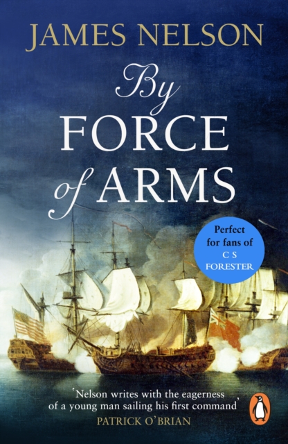 By Force Of Arms : A gripping naval adventure full of derring-do, guaranteed to have you hooked, EPUB eBook