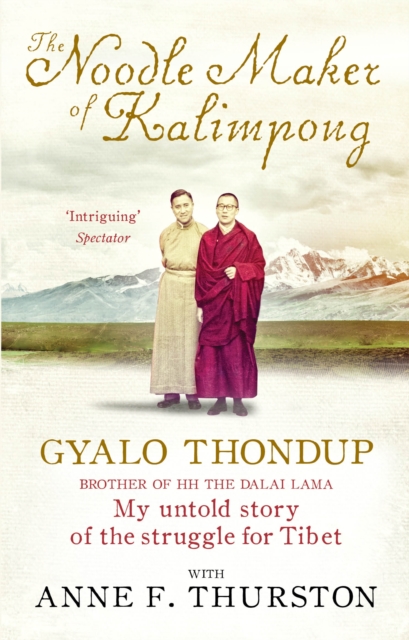 The Noodle Maker of Kalimpong : The Untold Story of My Struggle for Tibet, EPUB eBook