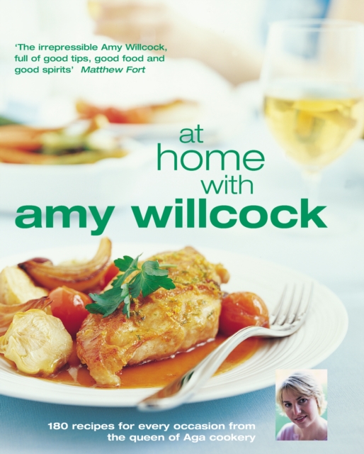 At Home With Amy Willcock : 150 recipes for every occasion from the queen of Aga cookery, EPUB eBook