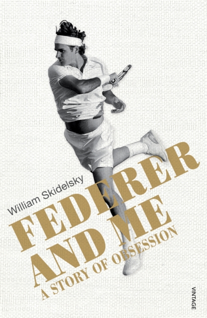 Federer and Me : A Story of Obsession, EPUB eBook