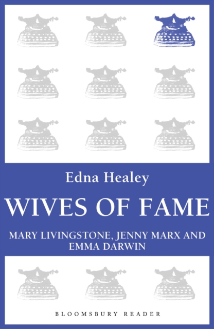 Wives of Fame : Mary Livingstone, Jenny Marx and Emma Darwin, EPUB eBook