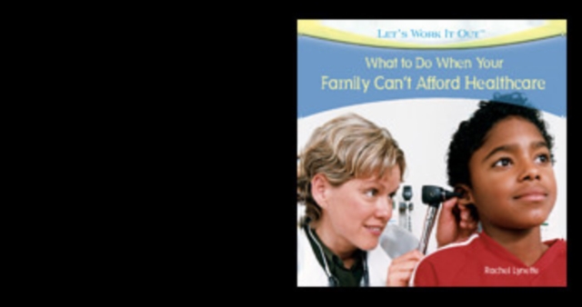What to Do When Your Family Can't Afford Health Care, PDF eBook
