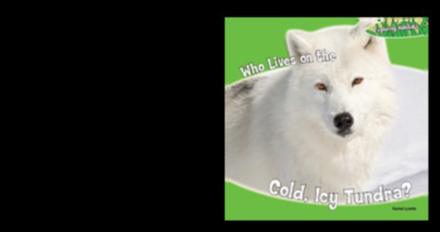 Who Lives on the Cold, Icy Tundra?, PDF eBook