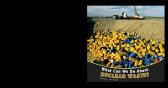 What Can We Do About Nuclear Waste?, PDF eBook