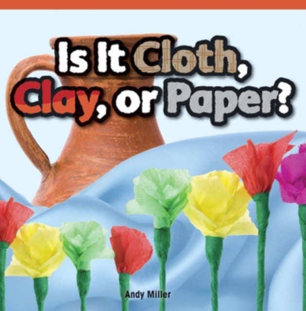 Is It Cloth, Clay, or Paper?, PDF eBook