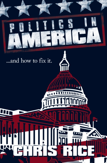 Politics in America : .....And How to Fix It., EPUB eBook