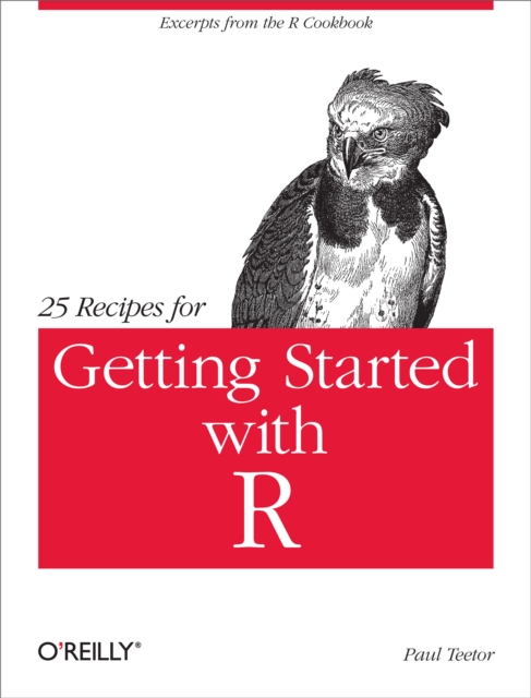 25 Recipes for Getting Started with R : Excerpts from the R Cookbook, EPUB eBook