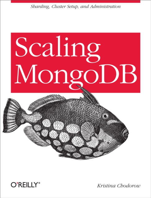 Scaling MongoDB : Sharding, Cluster Setup, and Administration, EPUB eBook