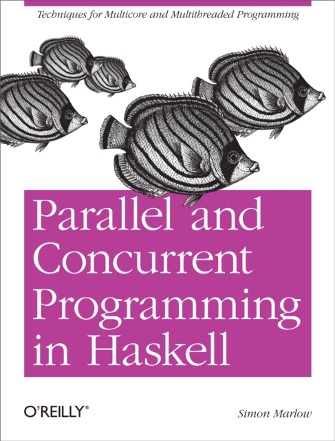 Parallel and Concurrent Programming in Haskell : Techniques for Multicore and Multithreaded Programming, PDF eBook