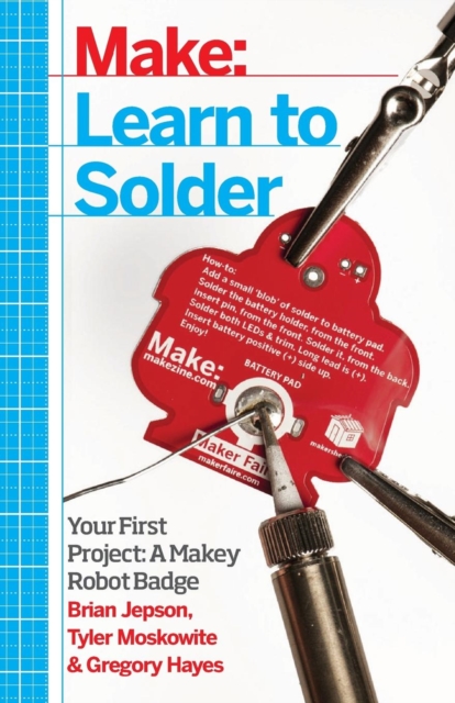 Learn to Solder : Tools and Techniques for Assembling Electronics, Paperback / softback Book