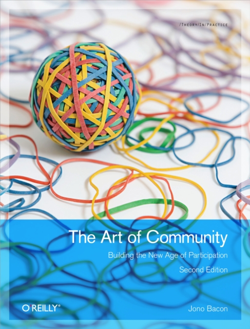 The Art of Community : Building the New Age of Participation, EPUB eBook