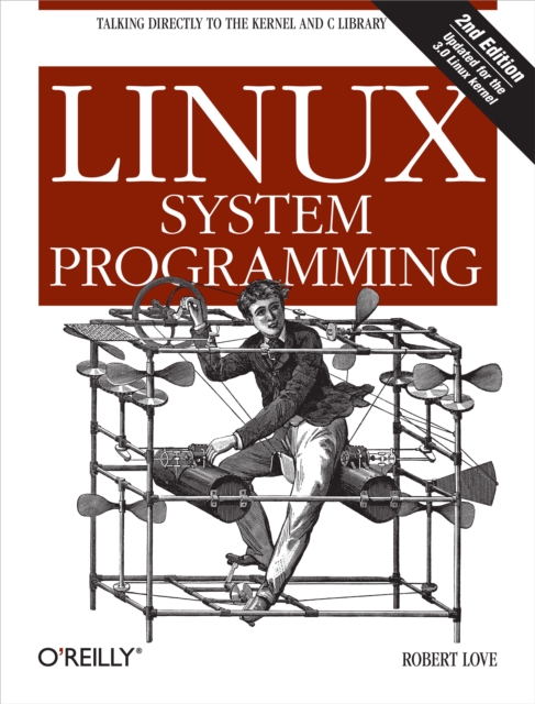 Linux System Programming : Talking Directly to the Kernel and C Library, EPUB eBook